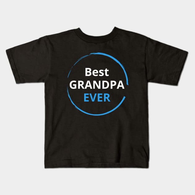 Best Grandpa Ever Kids T-Shirt by PhotoSphere